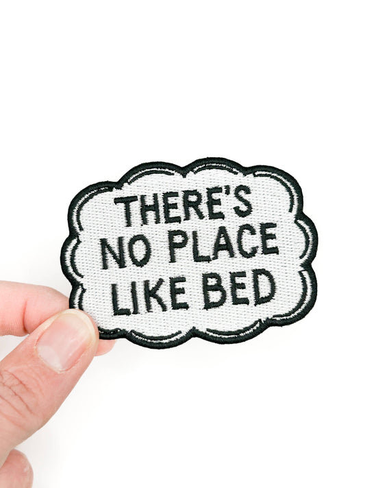 There’s No Place Like Bed Embroidered Patch – Funny Quote