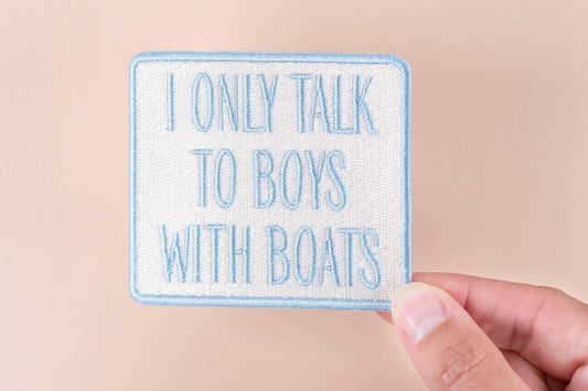 I Only Talk to Boys with Boats Embroidered Iron-On Patch