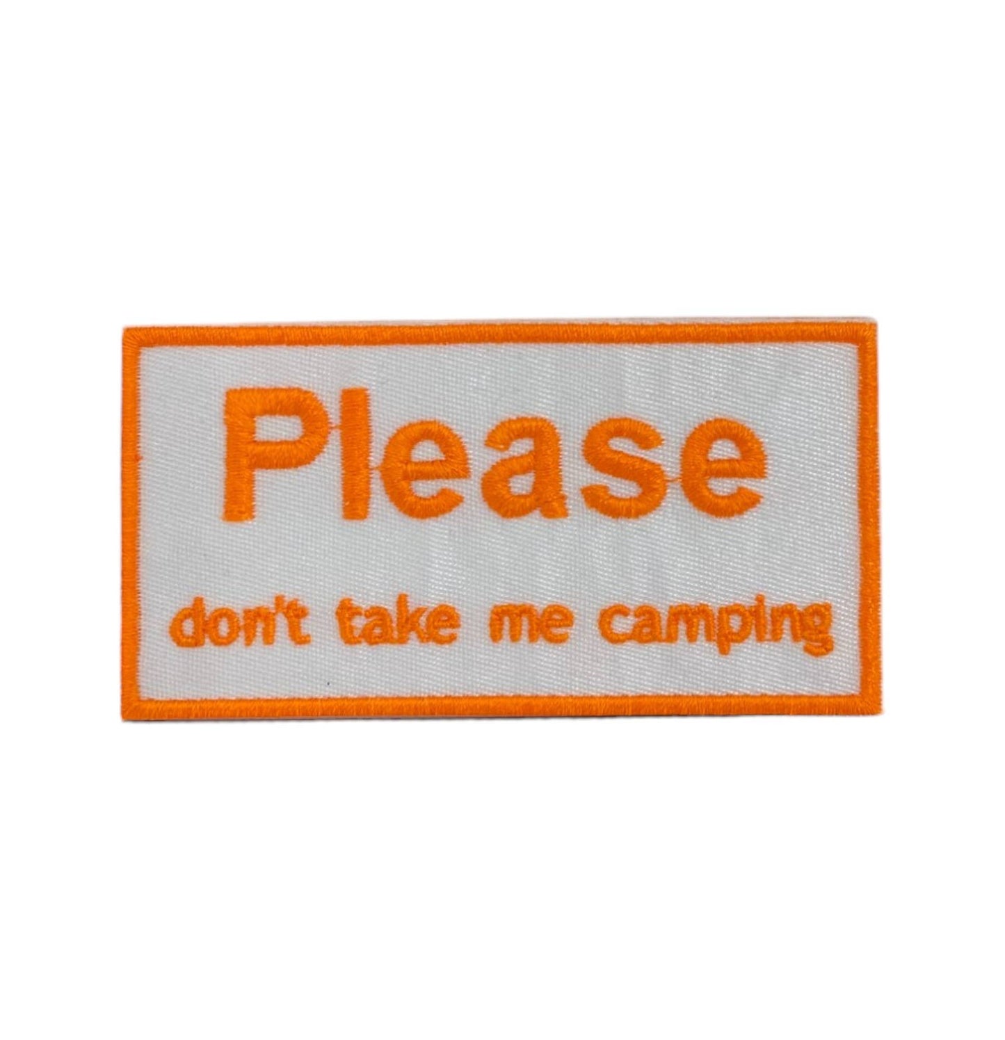 Embroidered patch with 'Please don't take me camping' text on a white background
