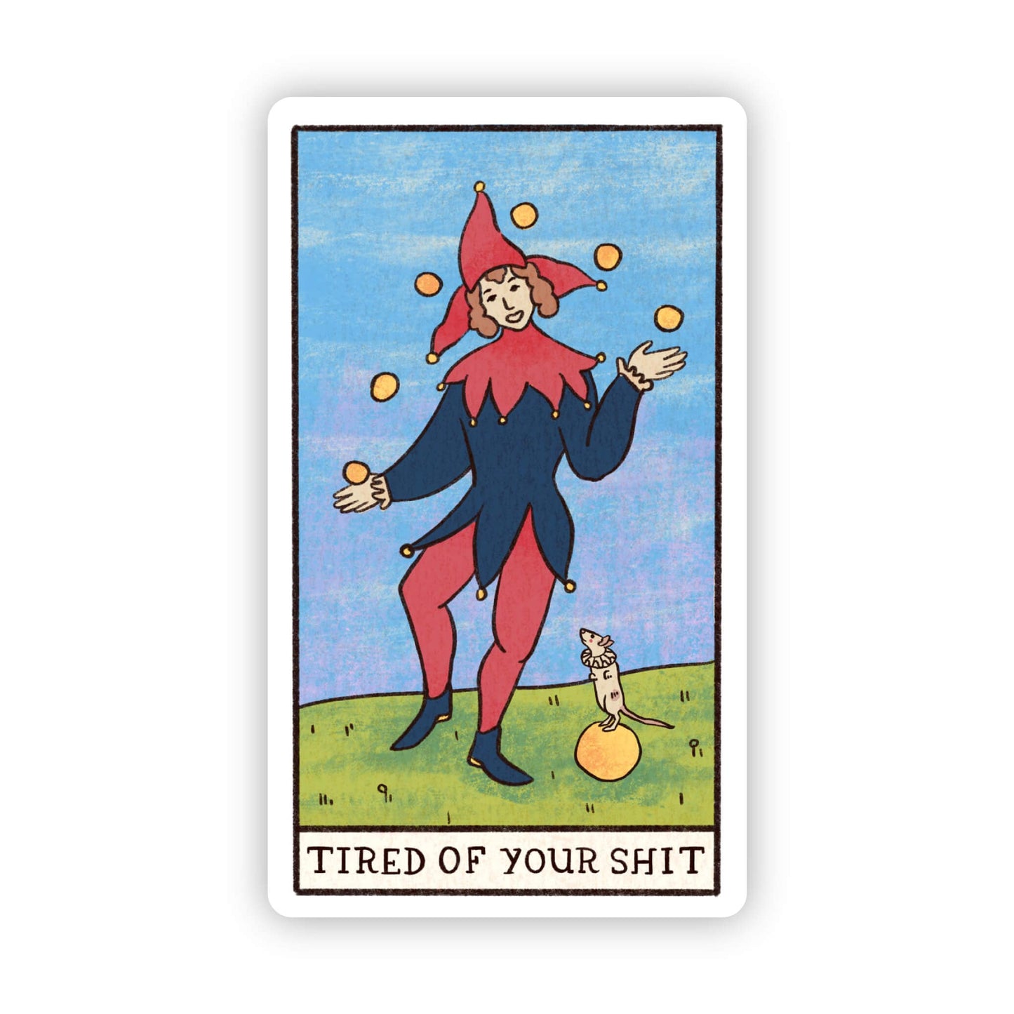 Card with a jester character juggling and text 'TIRED OF YOUR SHIT' on a blue and green background.
