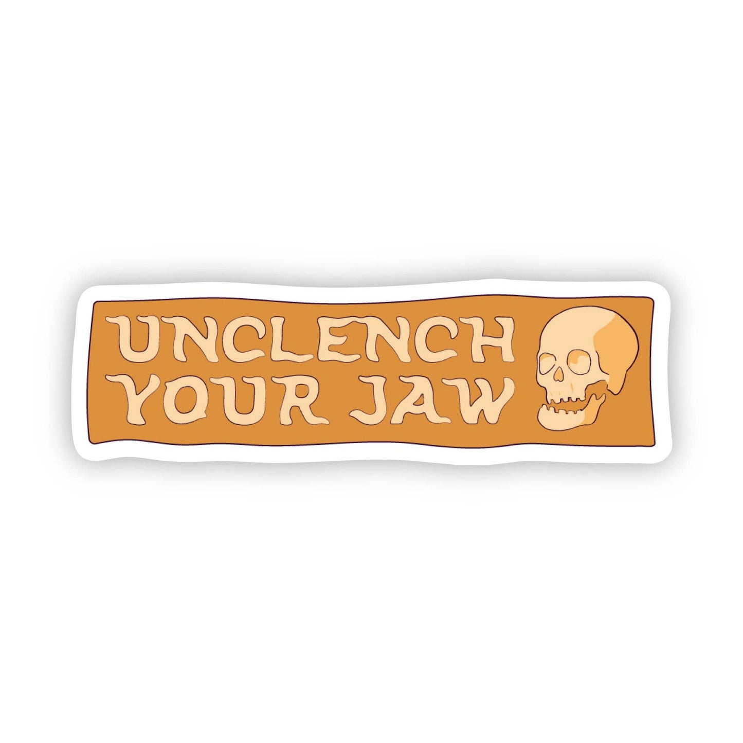 Sticker with 'Unclench Your Jaw' text and a skull design on an orange background