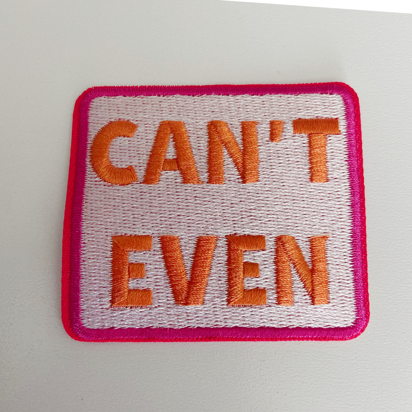 2.5" Can't Even - Embroidered Patch