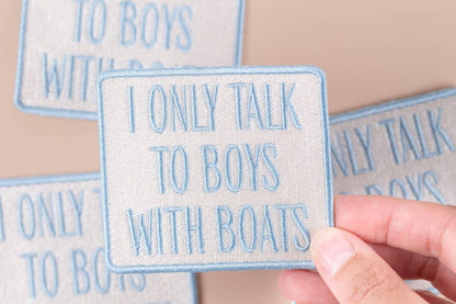 I Only Talk to Boys with Boats Embroidered Iron-On Patch
