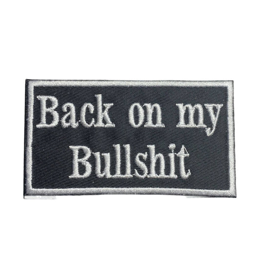 Back on my Bullshit, Embroidered, Iron on Patch, Hat Bar