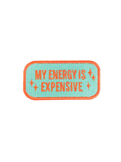 My Energy Is Expensive Embroidered Iron on Patch