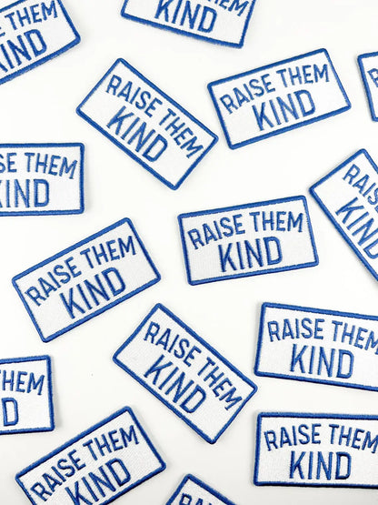 Raise them Kind Embroidered Iron-On Patch