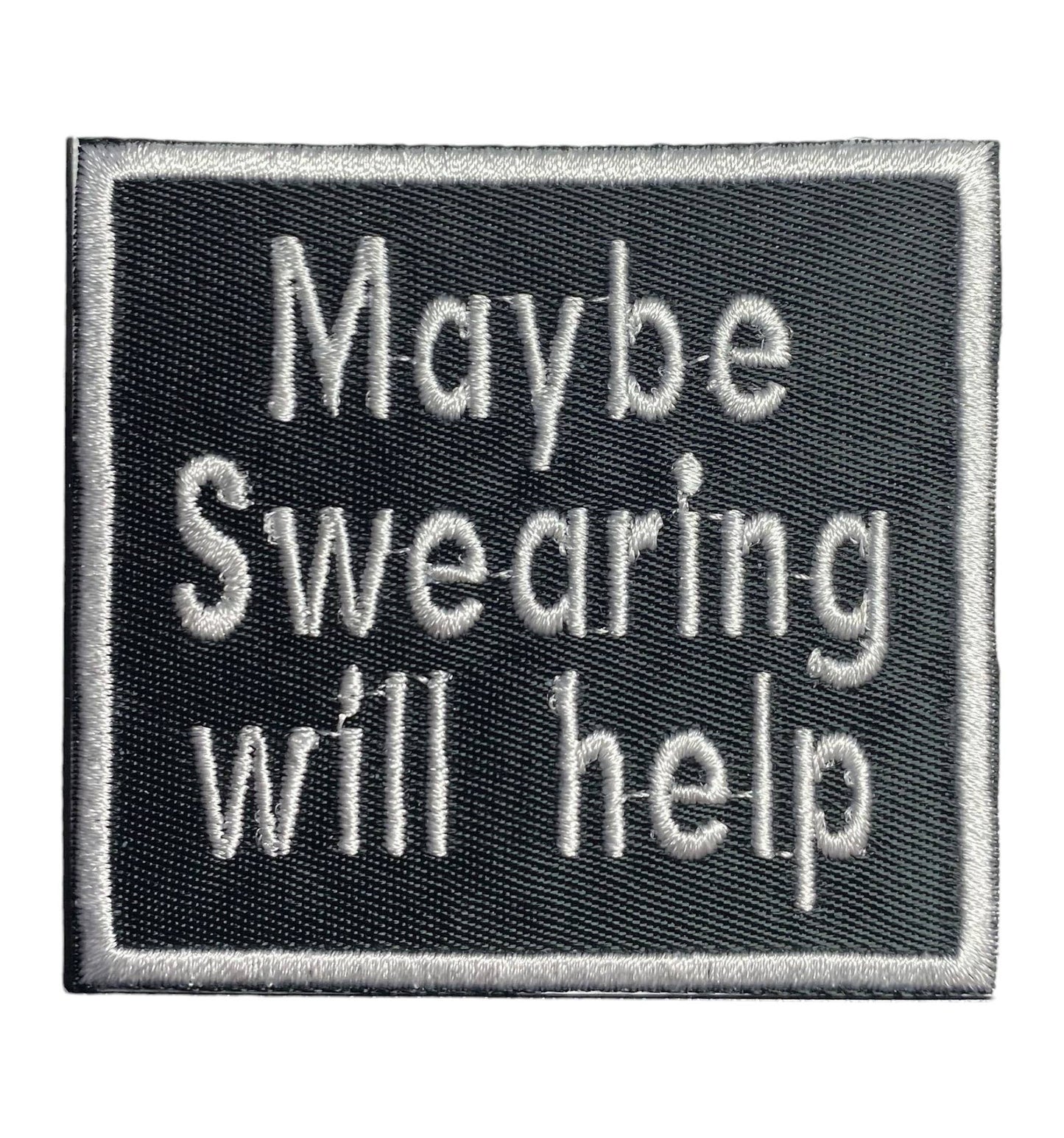 Maybe Swearing Will Help Embroidered Patch