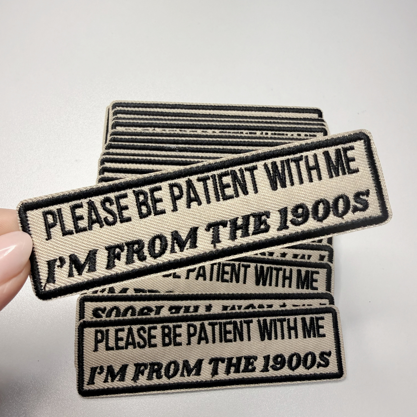 4" Please Be Patient With Me I'm From The 1900's -  Embroidered Patch