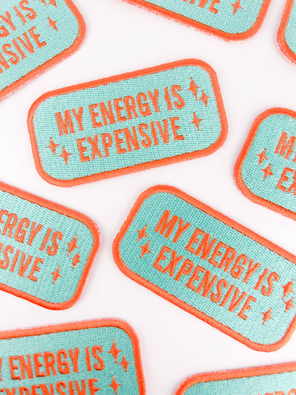 My Energy Is Expensive Embroidered Iron on Patch
