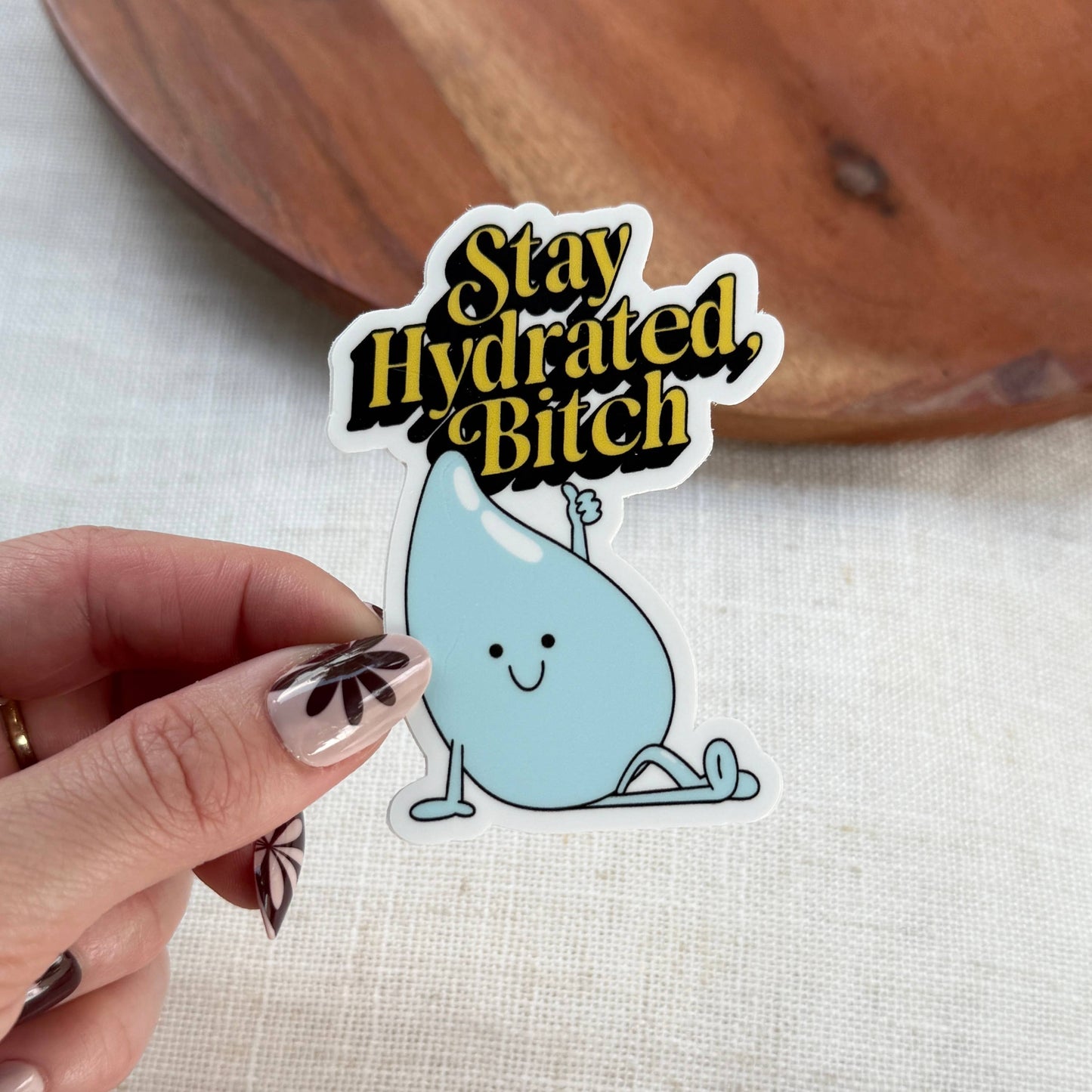 "Stay hydrated, bitch" Water Sticker