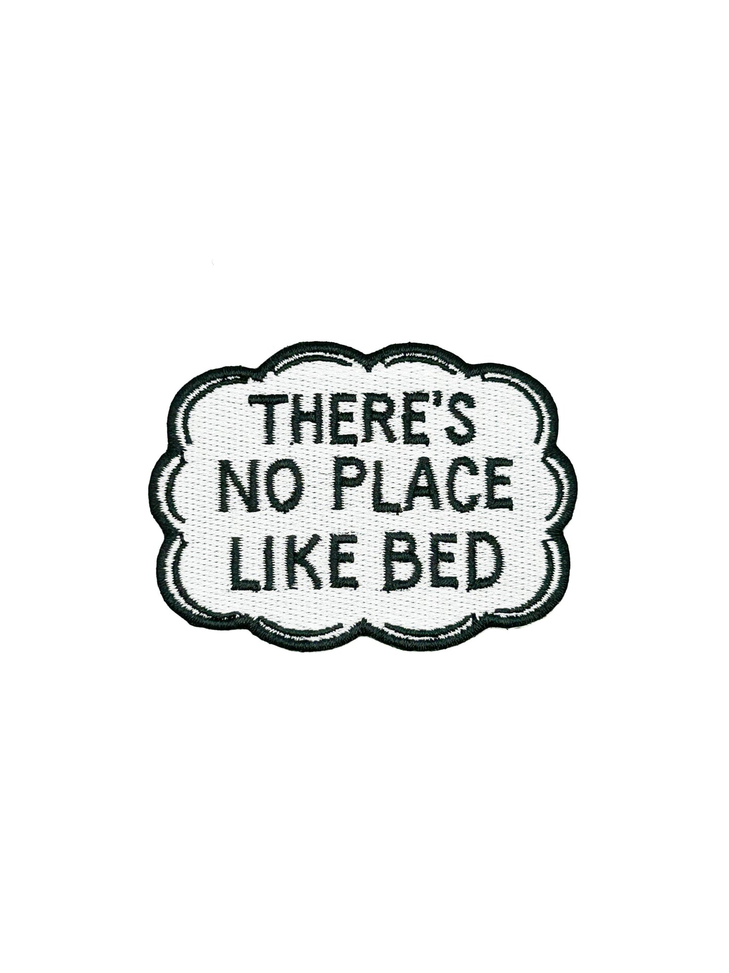 There’s No Place Like Bed Embroidered Patch – Funny Quote