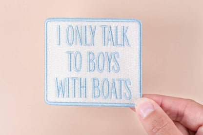 I Only Talk to Boys with Boats Embroidered Iron-On Patch