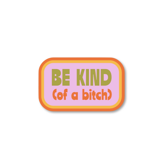 Be Kind (of a bitch) Snarky Pink Sticker