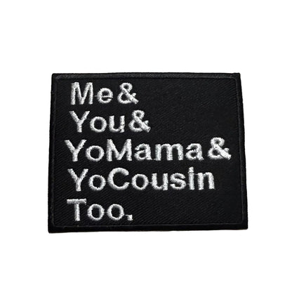Embroidered patch with text 'Me & You & YoMama & YoCousin Too.' on a beige fabric background