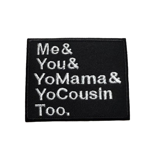 Embroidered patch with text 'Me & You & YoMama & YoCousin Too.' on a beige fabric background
