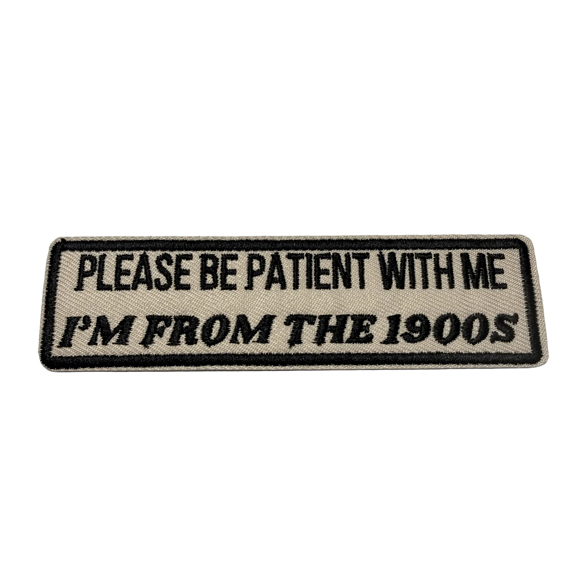 Patch with text 'Please be patient with me I'm from the 1900s' on a light gray background