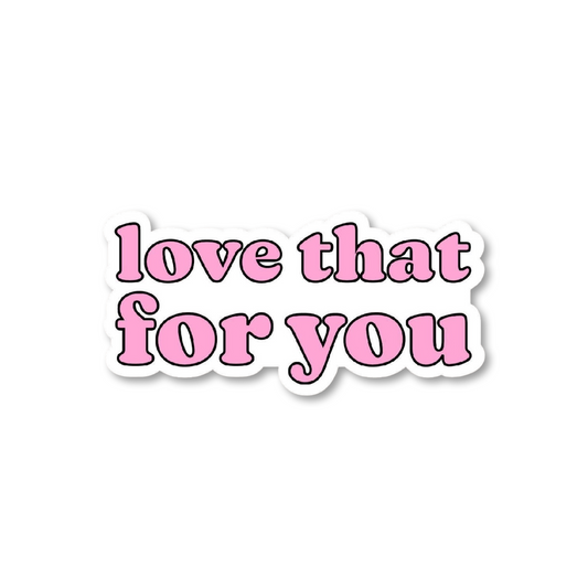 Love That For You Pink Aesthetic Sticker
