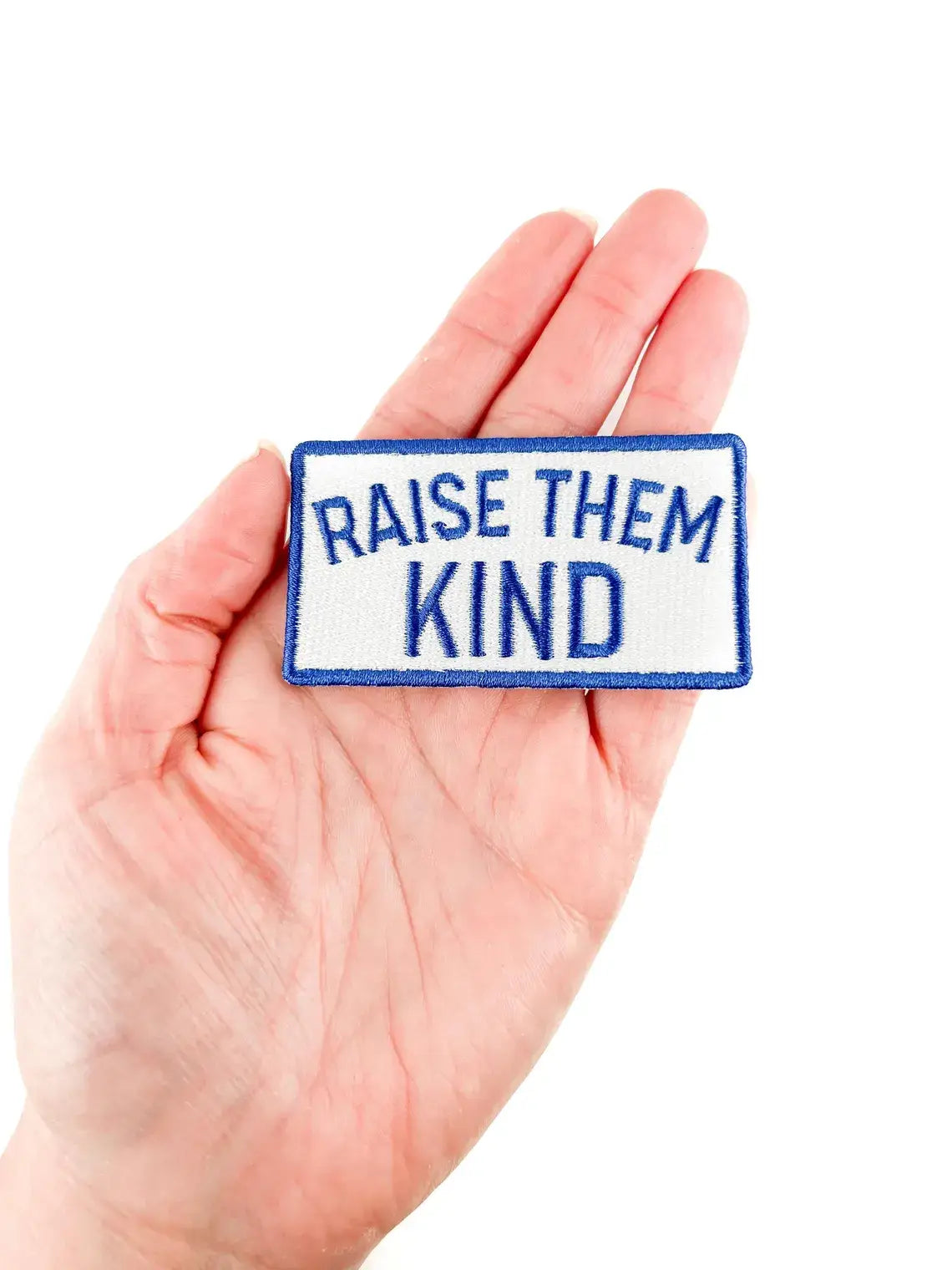Raise them Kind Embroidered Iron-On Patch