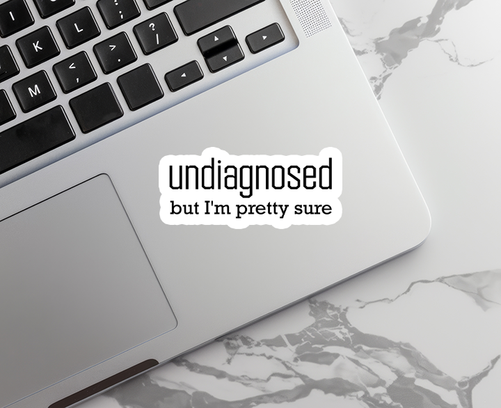 Undiagnosed | Sarcasm | Waterproof Sticker | 3.5"
