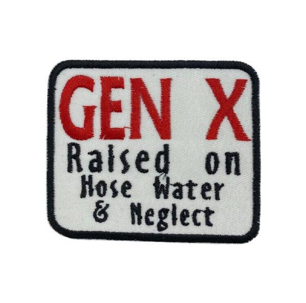 Embroidered patch with 'GEN X Raised on Hose Water & Neglect' text on a white background