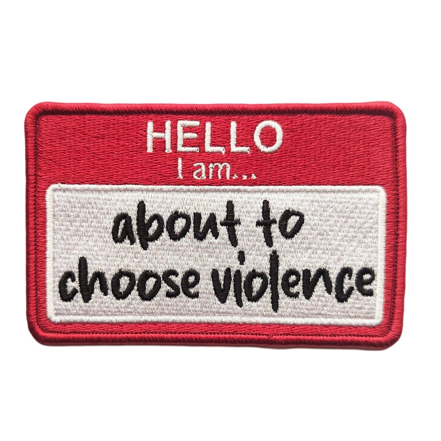 Patch with text 'HELLO I am... about to choose violence' on a red border.