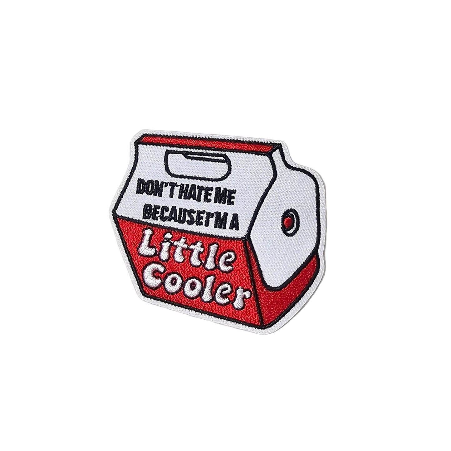 Patch of a cooler with text 'Don't hate me because I'm a little cooler' on a white background