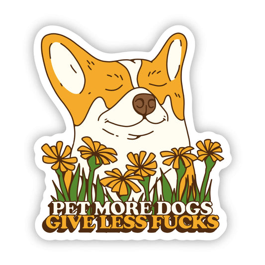 Sticker with a dog in a field of flowers and text 'Pet more dogs, give less fucks' on a white background.