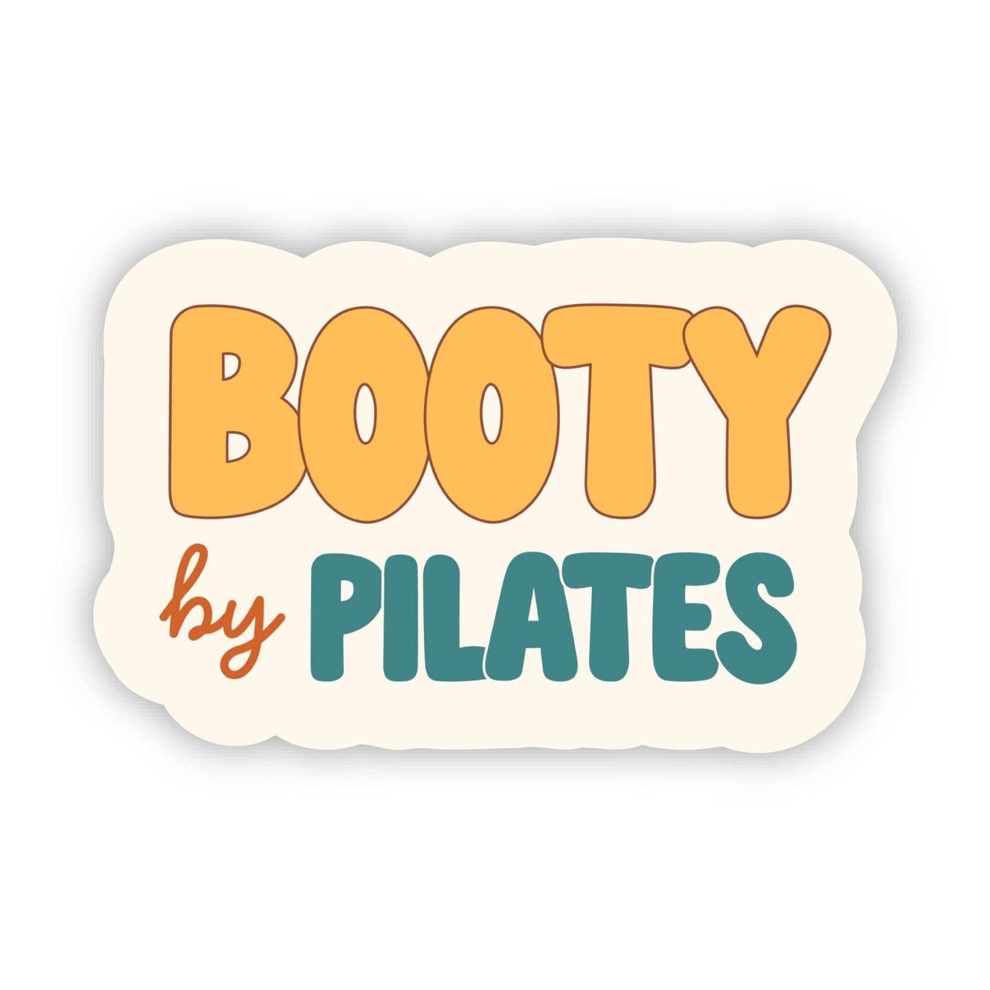 A die-cut sticker with the text 'BOOTY by PILATES' in a retro bubble font. 'BOOTY' is in orange, 'by' is in orange script, and 'PILATES' is in teal, all on an off-white background with a subtle drop shadow.