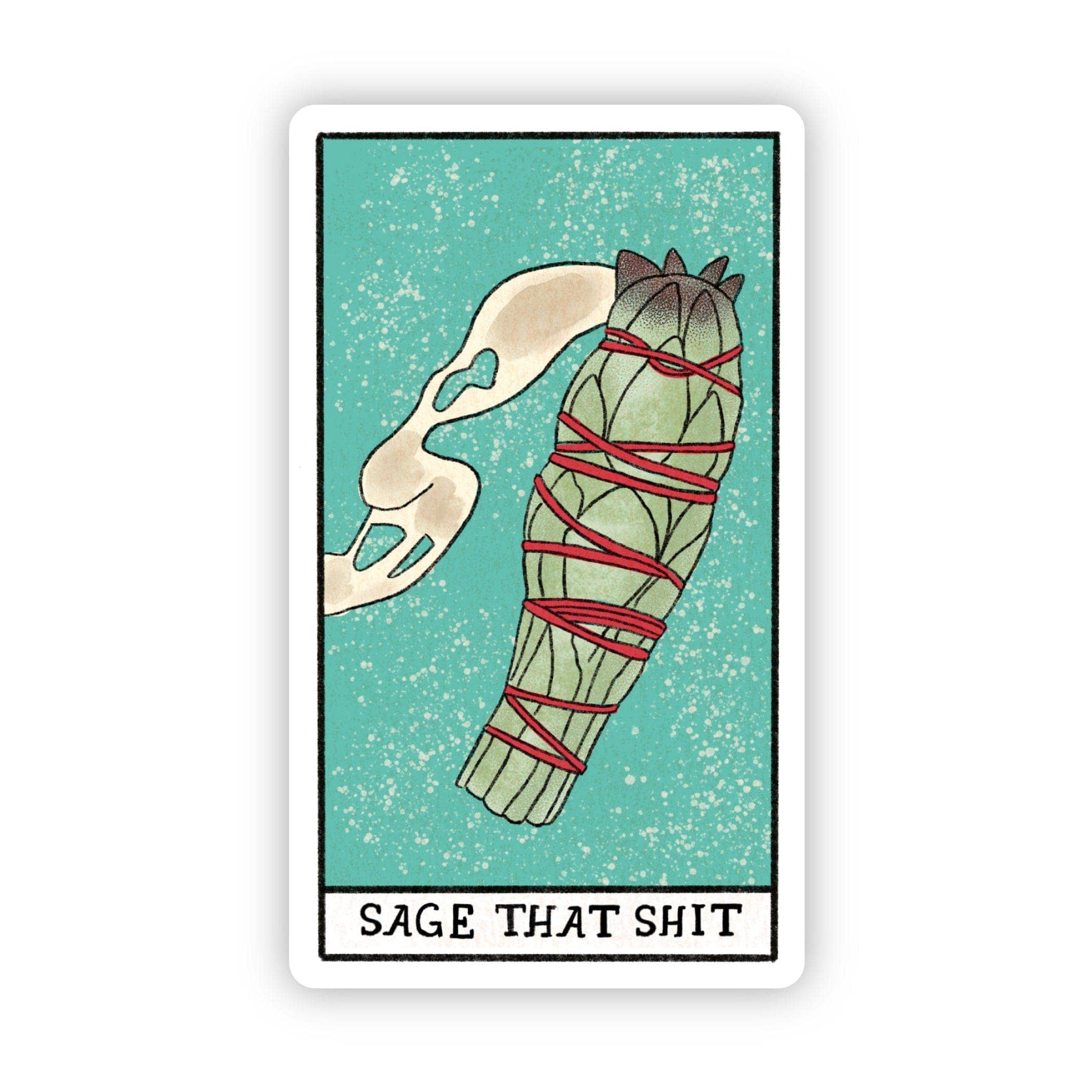 Card with a bundle of sage and a skull, labeled 'SAGE THAT SHIT' on a teal background.