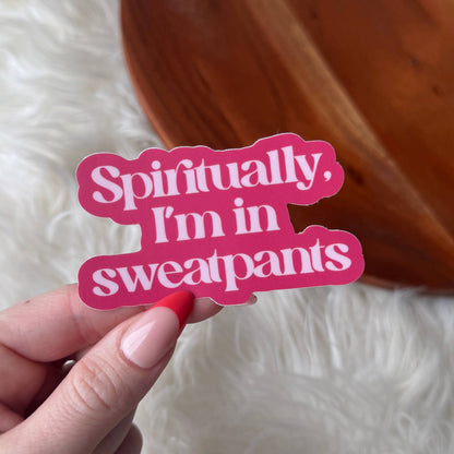 "Spiritually, I'm in sweatpants" Funny Quote Sticker